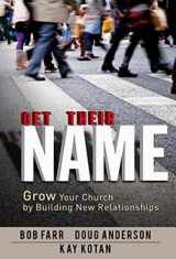 9781426759314-1426759312-Get Their Name: Grow Your Church by Building New Relationships