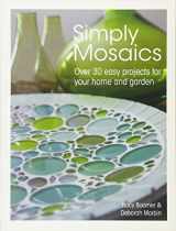 9781446301593-1446301591-Simply Mosaics: Over 30 Easy Projects for Your Home and Garden