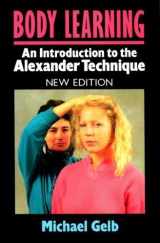 9780948149733-0948149736-Body Learning: An Introduction to the Alexander Technique