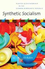9780807832387-0807832383-Synthetic Socialism: Plastics and Dictatorship in the German Democratic Republic