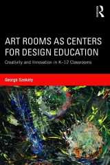 9781138642607-1138642606-Art Rooms as Centers for Design Education: Creativity and Innovation in K-12 Classrooms