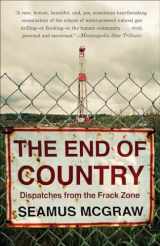 9780812980646-0812980646-The End of Country: Dispatches from the Frack Zone