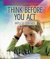 9781725302105-1725302101-Think Before You Act: Impulse Control (Spotlight On Social and Emotional Learning)
