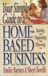 9780736900577-0736900578-Your Simple Guide to a Home-Based Business