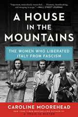 9780062686374-0062686372-A House in the Mountains: The Women Who Liberated Italy from Fascism (The Resistance Quartet, 4)