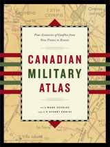 9781553652090-1553652096-Canadian Military Atlas: Four Centuries of Conflict from New France to Kosovo