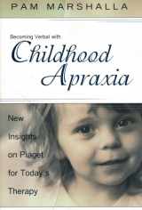 9780970706065-0970706065-Becoming Verbal With Childhood Apraxia: New Insights on Piaget for Today's Therapy