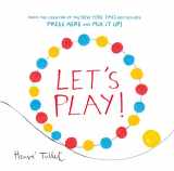 9781452154770-1452154775-Let’s Play! (Interactive Books for Kids, Preschool Colors Book, Books for Toddlers)