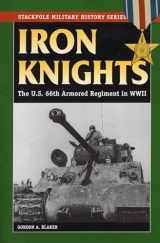 9780811734707-0811734706-Iron Knights: The U.S. 66th Armored Regiment in World War II (Stackpole Military History Series)