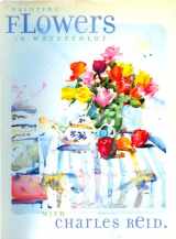 9781581800272-1581800274-Painting Flowers in Watercolor with Charles Reid