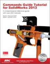9781585037711-1585037710-Commands Guide Tutorial for SolidWorks 2013