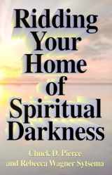 9780966748178-0966748174-Ridding Your Home Of Spiritual Darkness