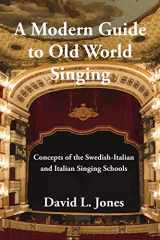 9781543908879-154390887X-A Modern Guide to Old World Singing: Concepts of the Swedish-Italian and Italian Singing Schools