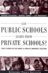 9780944826843-0944826849-Can Public Schools Learn From Private Schools: Case Studies in the Public and Private Nonprofit Sectors