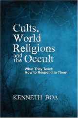 9780896938236-0896938239-Cults, World Religions and the Occult: What They Teach, How to Respond to Them