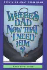 9781885348166-1885348169-Where's Dad Now That I Need Him?
