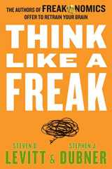 9780062218339-0062218336-Think Like a Freak: The Authors of Freakonomics Offer to Retrain Your Brain