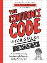9780062954107-0062954105-The Confidence Code for Girls Journal: A Guide to Embracing Your Amazingly Imperfect, Totally Powerful Self