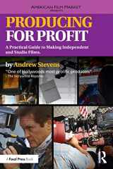 9781138121041-1138121045-Producing for Profit: A Practical Guide to Making Independent and Studio Films (American Film Market Presents)