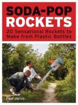 9781556529603-1556529600-Soda-Pop Rockets: 20 Sensational Rockets to Make from Plastic Bottles
