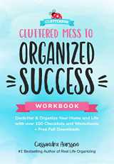9781633537088-1633537080-Cluttered Mess to Organized Success Workbook: Declutter and Organize your Home and Life with over 100 Checklists and Worksheets (Plus Free Full Downloads) (Home Decorating Journal) (Clutterbug)
