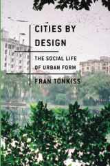 9780745648989-0745648983-Cities by Design: The Social Life of Urban Form