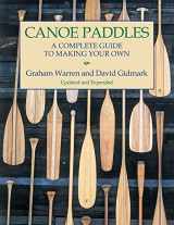 9781552095256-1552095258-Canoe Paddles: A Complete Guide to Making Your Own