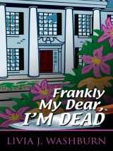 9781410412829-1410412822-Frankly My Dear, I'm Dead (Thorndike Press Large Print Mystery Series)