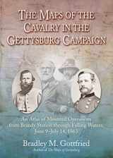 9781611214796-1611214793-The Maps of the Cavalry in the Gettysburg Campaign: An Atlas of Mounted Operations from Brandy Station Through Falling Waters, June 9 – July 14, 1863 (Savas Beatie Military Atlas Series)