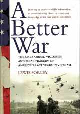 9780151002665-0151002665-A Better War: The Unexamined Victories and the Final Tragedy of America's Last Years in Vietnam