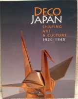 9780883971574-0883971577-Deco Japan: Shaping Art and Culture, 1920-1945