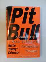 9780887308765-0887308767-Pit Bull: Lessons from Wall Street's Champion Trader