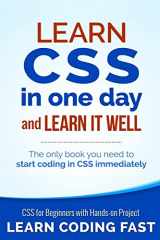 9781508917250-1508917256-Learn CSS in One Day and Learn It Well (Includes HTML5): CSS for Beginners with Hands-on Project. The only book you need to start coding in CSS immediately (Learn Coding Fast with Hands-On Project)