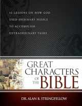 9781629110561-1629110566-Great Characters of the Bible: 52 Lessons on How God Used Ordinary People to Accomplish Extraordinary Tasks (Bible Study Guide for Small Group or Individual Use)