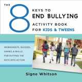 9780393711806-0393711803-The 8 Keys to End Bullying Activity Book for Kids & Tweens: Worksheets, Quizzes, Games, & Skills for Putting the Keys Into Action (8 Keys to Mental Health)