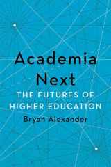 9781421436425-1421436426-Academia Next: The Futures of Higher Education