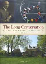 9780615178547-0615178545-The Long Conversation: 125 Years of Sidwell Friends School 1883-2008