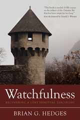 9781601785947-1601785941-Watchfulness: Recovering a Lost Spiritual Discipline
