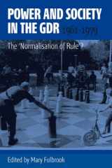 9781845454357-1845454359-Power and Society in the GDR, 1961-1979: The 'Normalisation of Rule'?
