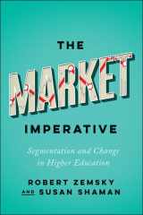 9781421424118-1421424118-The Market Imperative: Segmentation and Change in Higher Education (Reforming Higher Education: Innovation and the Public Good)