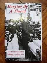 9781859360118-1859360114-Hanging by a thread: The Scottish cotton industry c.1850-1914