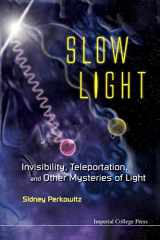 9781848167520-1848167520-Slow Light: Invisibility, Teleportation, And Other Mysteries Of Light