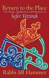 9781953829870-1953829872-Return to the Place: The Magic, Meditation, and Mystery of Sefer Yetzirah