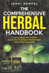 9781738801817-1738801810-The Comprehensive Herbal Handbook (2 Books in 1): The Homesteader's Easy-To-Follow Guide to Grow and Harvest Medicinal Herbs and Craft Natural Remedies (Growing Natural Remedies Series)