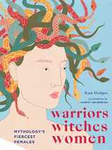9781781319260-178131926X-Warriors, Witches, Women: Mythology's Fiercest Females
