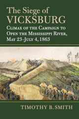9780700632251-0700632255-The Siege of Vicksburg: Climax of the Campaign to Open the Mississippi River, May 23-July 4, 1863 (Modern War Studies)