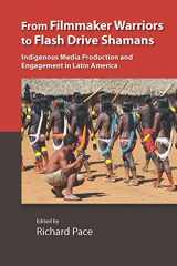 9780826522122-0826522122-From Filmmaker Warriors to Flash Drive Shamans: Indigenous Media Production and Engagement in Latin America (Vanderbilt Center for Latin American Studies Series)