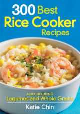 9780778802808-0778802809-300 Best Rice Cooker Recipes: Also Including Legumes and Whole Grains
