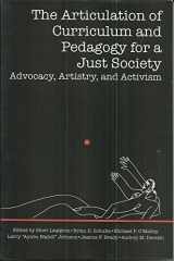 9781891928338-1891928333-Articulation Of Curriculum And Pedagogy For A Just Society: Advocacy, Artistry, and Activism