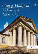 9781472412744-1472412745-George Hadfield: Architect of the Federal City